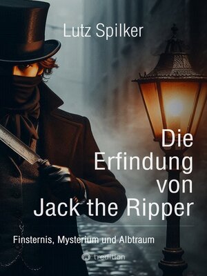 cover image of Die Erfindung von Jack the Ripper